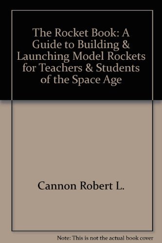 Book The Rocket Book: A Guide To Building & Launching Model Rockets For Teachers & Students 0f The Space Age free