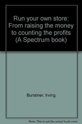 Book Run Your Own Store: From Raising The Money To Counting The Profits (a Spectrum Book) free