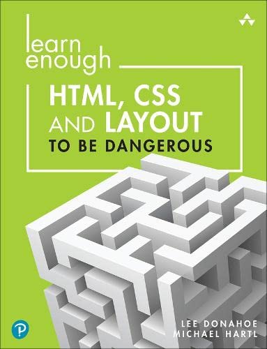 Book Learn Enough Html, Css and Layout to Be Dangerous: An Introduction to Modern Website Creation and Templating Systems free