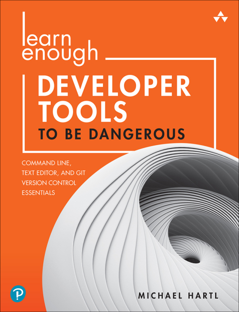 Book Learn Enough Developer Tools to Be Dangerous: Command Line, Text Editor, and Git Version Control Essentials free