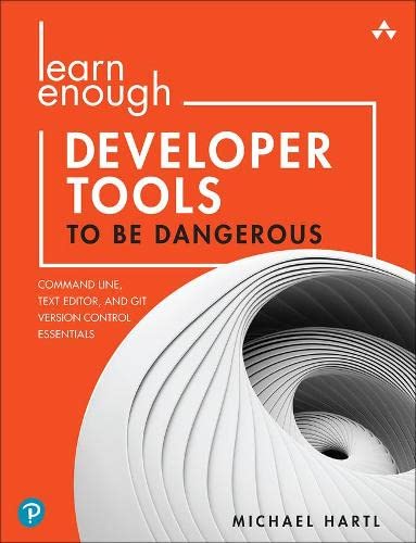 Book Learn Enough Developer Tools to Be Dangerous: Command Line, Text Editor, and Git Version Control Essentials free