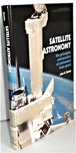 Book Satellite Astronomy: The Principles And Practice Of Astronomy From Space (ellis Horwood Library Of Space Science And Space Technology) free