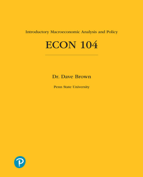 Book ECON 104: Introductory Macroeconomic Analysis and Policy for Penn State University free