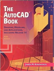 Book The AutoCAD Book: Drawing, Modeling, and Applications Including Release 14 (5th Edition) free
