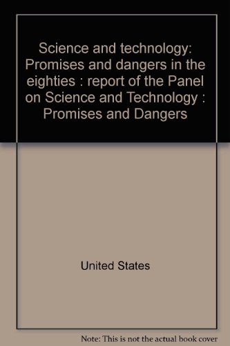 Book Science and technology: Promises and dangers in the eighties : report of the Panel on Science and Technology : Promises and Dangers free