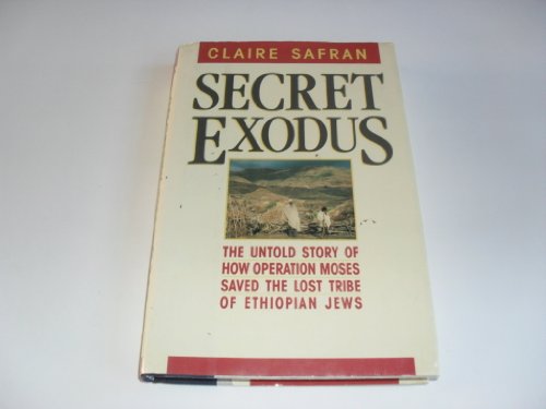 Book Secret exodus: [the untold story of how Operation Moses saved the lost tribe Ethiopian Jews] free