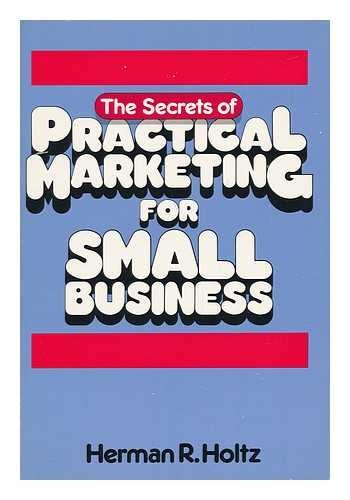 Book The Secrets of Practical Marketing for Small Business / Herman R. Holtz free