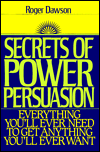 Book Secrets of Power Persuasion: Everything You'll Ever Need to Get Anything You'll Ever Want free