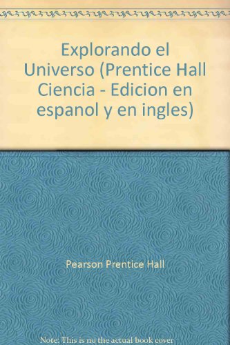 Book Explorando El Universo (prentice Hall Ciencia - Edicion En Espanol Y En Ingles) free