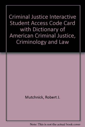 Book Criminal Justice Interactive Student Access Code Card with Dictionary of American Criminal Justice, Criminology and Law free