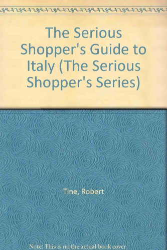 Book The Serious Shopper's Guide To Italy (the Serious Shopper's Series) free
