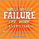Book How to Be a Complete and Utter Failure in Life, Work & Everything: 44 1/2 Steps to Lasting Underachievement free