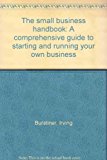 Book The Small Business Handbook: A Comprehensive Guide To Starting And Running Your Own Business free