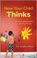 Book How Your Child Thinks: Give Your Child the Superpowers to Be a Happy, Healthy Person free