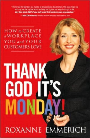 Book Thank God It's Monday!: How to Create a Workplace You and Your Customers Love free