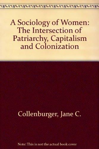 Book A Sociology of Women: The Intersection of Patriarchy, Capitalism, and Colonization free
