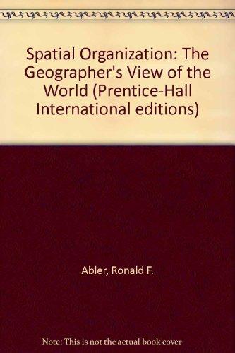 Book SPATIAL ORGANIZATION: THE GEOGRAPHER'S VIEW OF THE WORLD (PRENTICE-HALL INTERNATIONAL EDITIONS) free