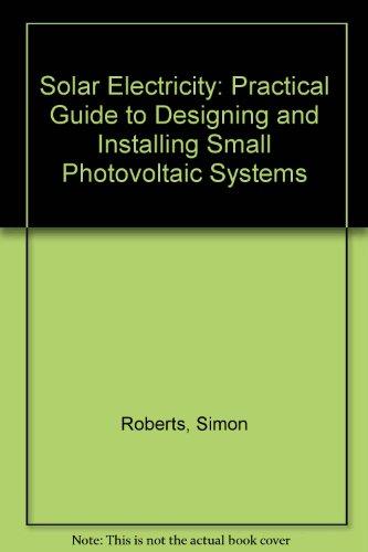 Book Solar Electricity: a Practical Guide to Designing and Installing Small Phot Ovoltaic Systems; free