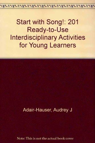 Book Start With Song!: 201 Ready-To-Use Interdisciplinary Activities for Young Learners free