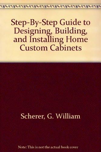 Book Step-By-Step Guide to Designing, Building, and Installing Home Custom Cabinets free