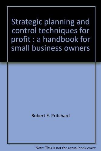 Book Strategic Planning And Control Techniques For Profit: A Handbook For Small Business Owners free