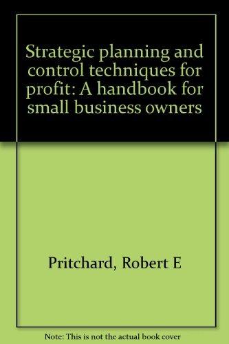 Book Strategic Planning And Control Techniques For Profit: A Handbook For Small Business Owners free