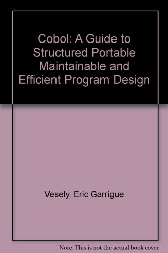 Book Cobol: A Guide To Structured, Portable, Maintainable, And Efficient Program Design free