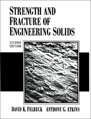 Book Strength and Fracture of Engineering Solids (2nd Edition) free