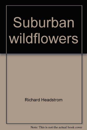 Book Suburban Wildflowers: An Introduction to the Common Wildflowers of Your Back Yard and Local Park free