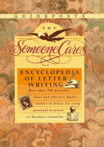Book The Someone Cares Encyclopedia of Letter Writing: Hundreds of Graceful, Clear, and Effective Model Letters to Follow for Every Personal Occasion or Business Situation free
