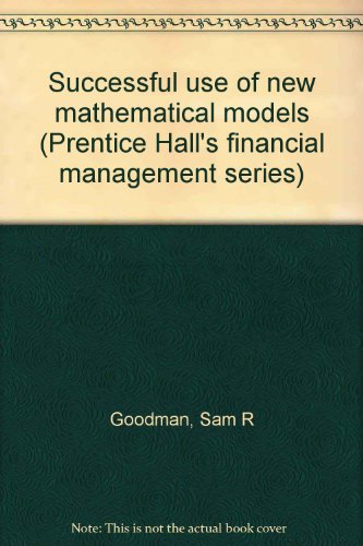 Book Successful Use Of New Mathematical Models (prentice Hall's Financial Management Series) free