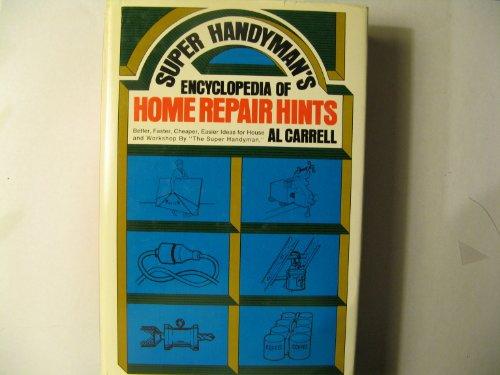 Book Super Handyman's Encyclopedia of Home Repair Hints: Better, Faster, Cheaper, Easier Ideas for House and Workshop free