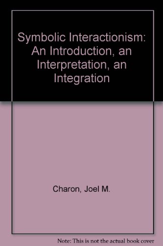 Book Symbolic interactionism: An introduction, an interpretation, an integration free