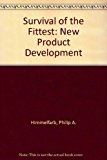 Book Survival Of The Fittest: New Product Development During The '90's free