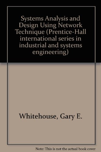 Book Systems Analysis and Design Using Network Techniques (Prentice-Hall international series in industrial and systems engineering) free