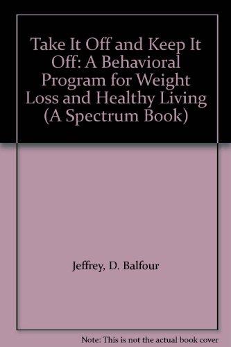 Book Take It Off And Keep It Off: A Behavioral Program For Weight Loss And Healthy Living (a Spectrum Book) free