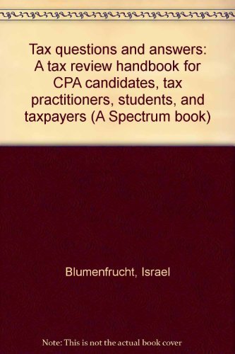 Book Tax questions and answers: A tax review handbook for CPA candidates, tax practitioners, students, and taxpayers (A Spectrum book) free