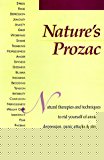 Book Nature's Prozac: Natural Therapies and Techniques to Rid Yourself of Anxiety, Depression, Panic Attacks & Stress free