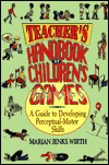 Book Teacher's Handbook of Children's Games: A Guide to Developing Perceptual-Motor Skills free