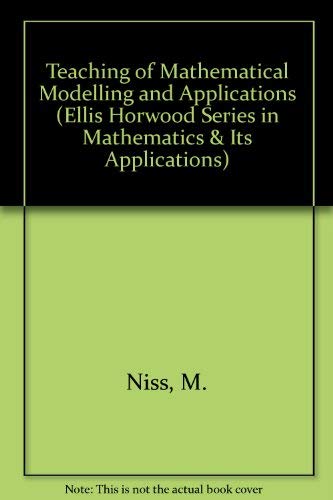 Book Teaching Of Mathematical Modelling And Applications (mathematics & Its Applications) free