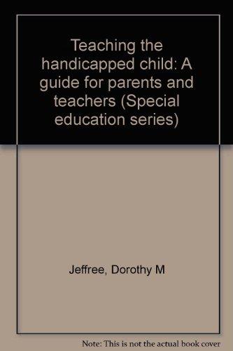 Book Teaching The Handicapped Child: A Guide For Parents And Teachers (special Education Series) free