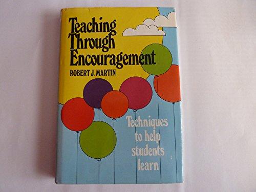 Book Teaching Through Encouragement: Techniques To Help Students Learn free