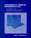 Book Mathematical Primer on Groundwater Flow, A: An Introduction to the Mathematical and Physical Concepts of Saturated Flow in the Subsurface free