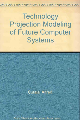 Book Technology Projection Modeling Of Future Computer Systems free