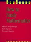 Book How to Study Mathematics: Effective Study Strategies for College and University Students (Smart Practices Series) free