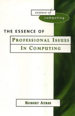 Book The Essence of Professional Issues in Computing (The Essence of Computing Series) free