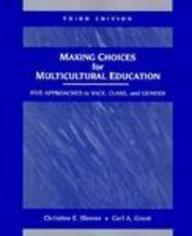 Book Making Choices for Multicultural Education: Five Approaches to Race, Class, and Gender free
