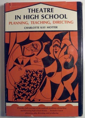 Book Theatre in high school: planning, teaching, directing (Prentice-Hall series in theatre and drama) free