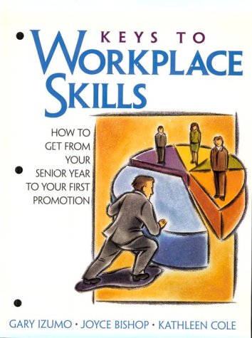 Book Keys To Workplace Skills: How To Get From Your Senior Year To Your First Promotion free