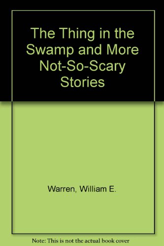 Book The Thing in the Swamp and More Not-So-Scary Stories free